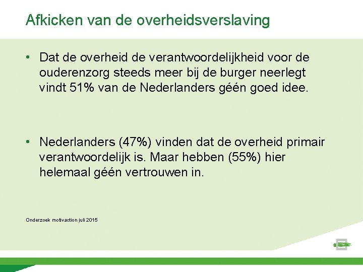 Afkicken van de overheidsverslaving • Dat de overheid de verantwoordelijkheid voor de ouderenzorg steeds