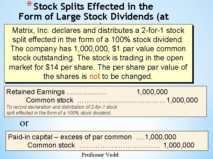 * Stock Splits Effected in the Form of Large Stock Dividends (at par)distributes a