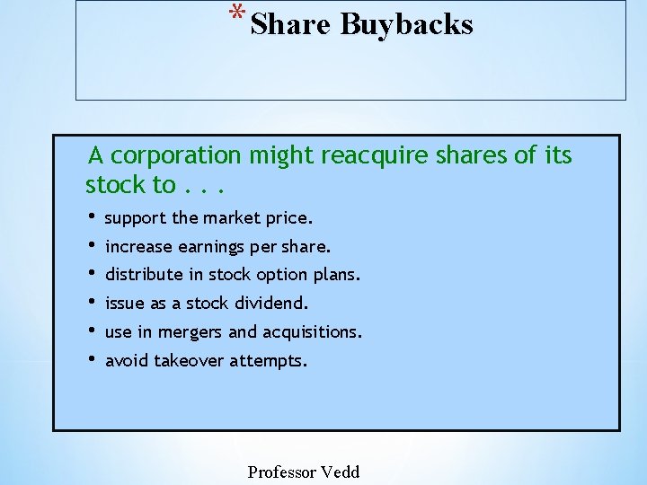 * Share Buybacks A corporation might reacquire shares of its stock to. . .