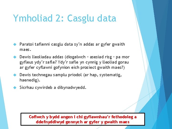 Ymholiad 2: Casglu data Paratoi taflenni casglu data sy’n addas ar gyfer gwaith maes.