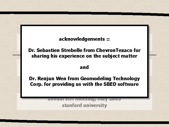 acknowledgements : : a multi-scale, pattern-based approach to sequential simulation Dr. Sebastien Strebelle from