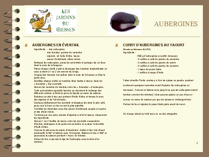 AUBERGINES 4 AUBERGINES EN ÉVENTAIL Ingrédients : - des aubergines - des tomates, graines