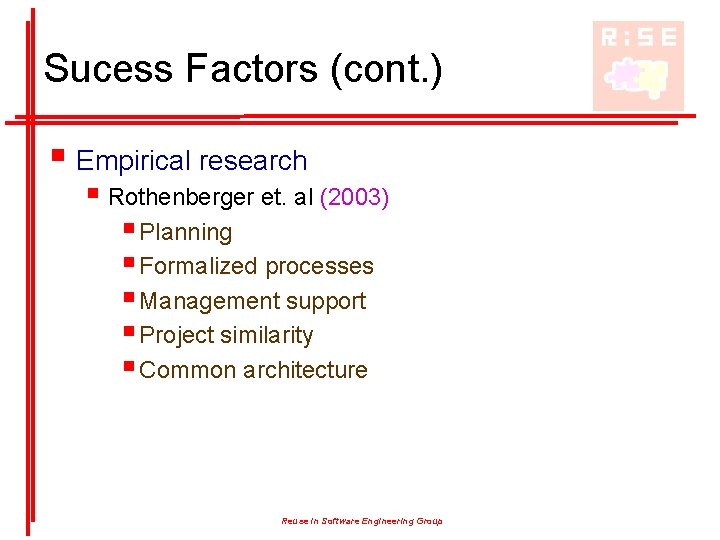 Sucess Factors (cont. ) § Empirical research § Rothenberger et. al (2003) § Planning