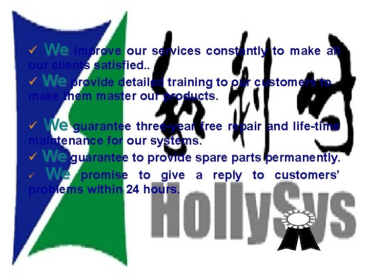 Service ü We improve our services constantly to make all our clients satisfied. .