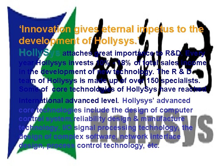 Technical Innovation ‘Innovation gives eternal impetus to the development of Hollysys. ’ Holly. Sys