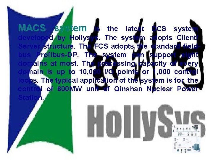 MACS System MACS system is the latest DCS system developed by Hollysys. The system