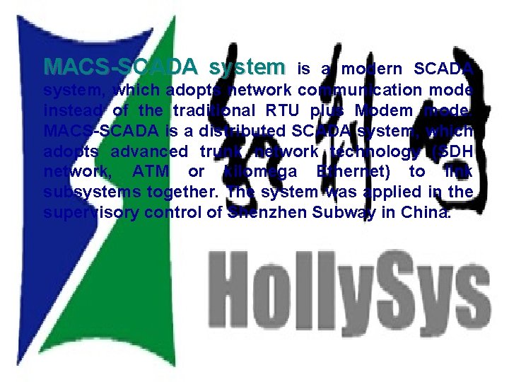 MACS-SCADA System MACS-SCADA system is a modern SCADA system, which adopts network communication mode