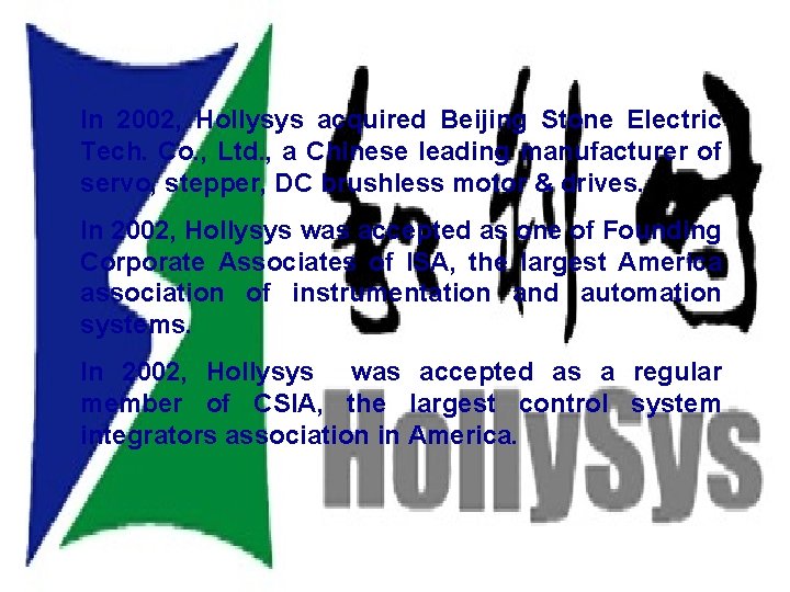 In 2002, Hollysys acquired Beijing Stone Electric Tech. Co. , Ltd. , a Chinese