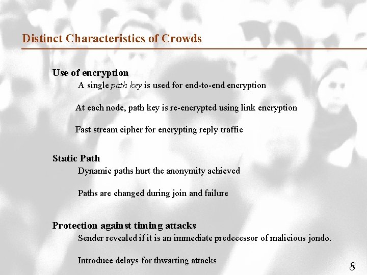 Distinct Characteristics of Crowds Use of encryption A single path key is used for