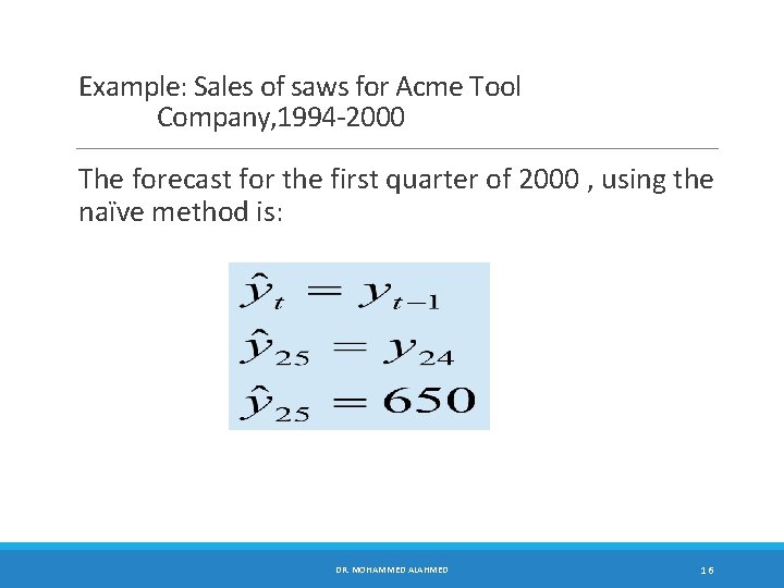 Example: Sales of saws for Acme Tool Company, 1994 -2000 The forecast for the