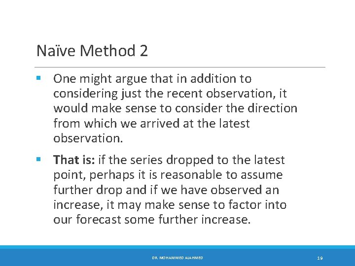 Naïve Method 2 § One might argue that in addition to considering just the