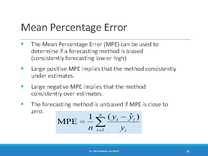 Mean Percentage Error § The Mean Percentage Error (MPE) can be used to determine