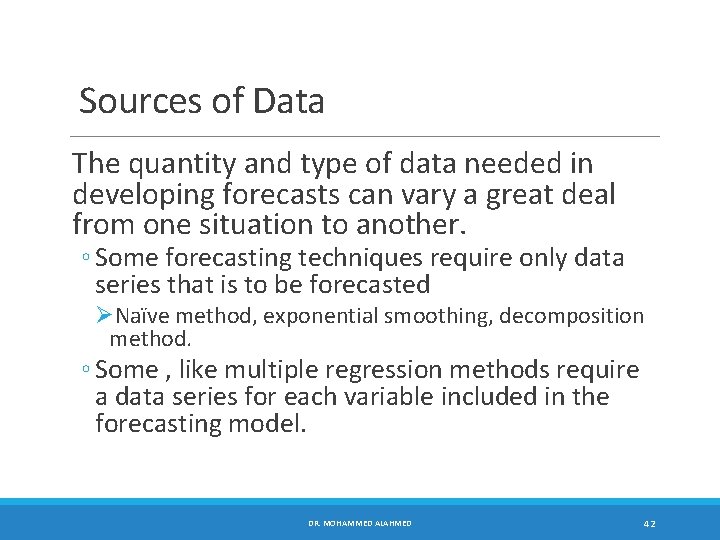 Sources of Data The quantity and type of data needed in developing forecasts can