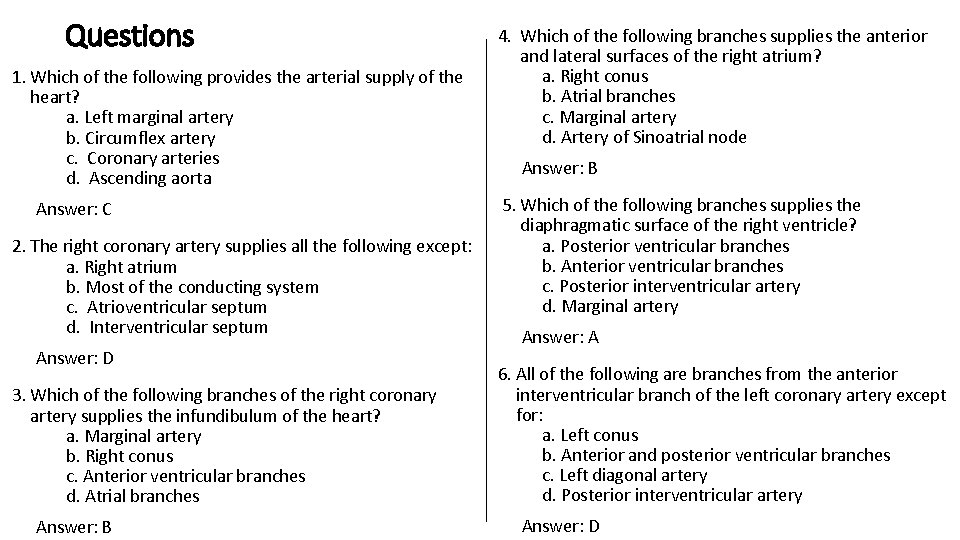 Questions 1. Which of the following provides the arterial supply of the heart? a.