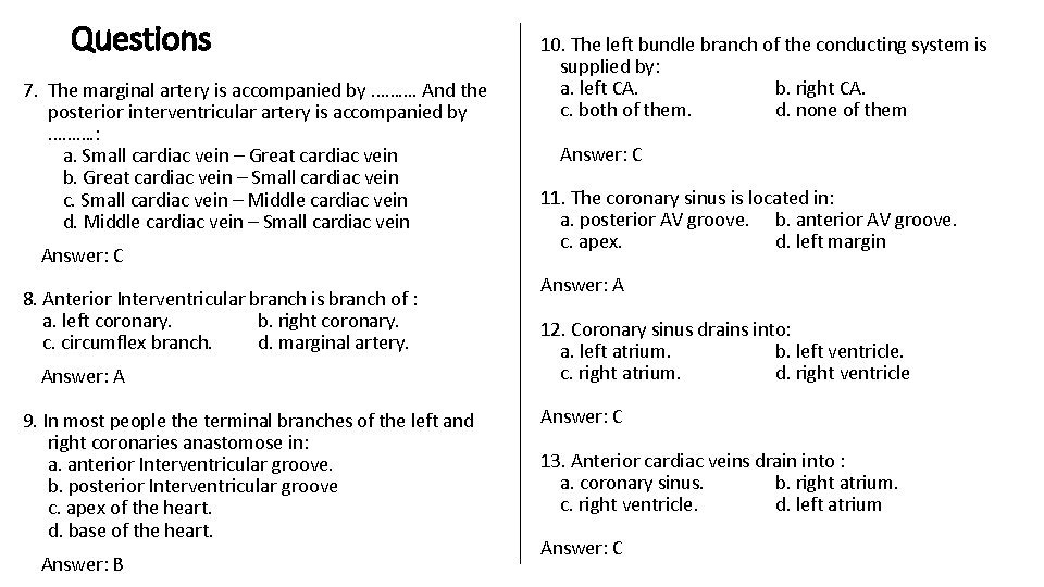 Questions 7. The marginal artery is accompanied by ………. And the posterior interventricular artery