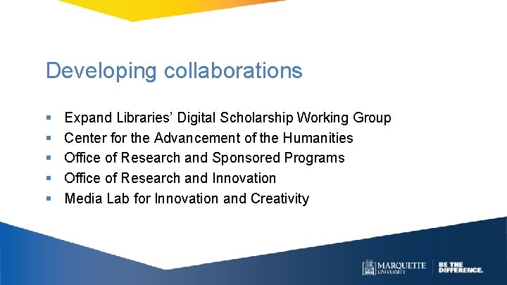 Developing collaborations § § § Expand Libraries’ Digital Scholarship Working Group Center for the
