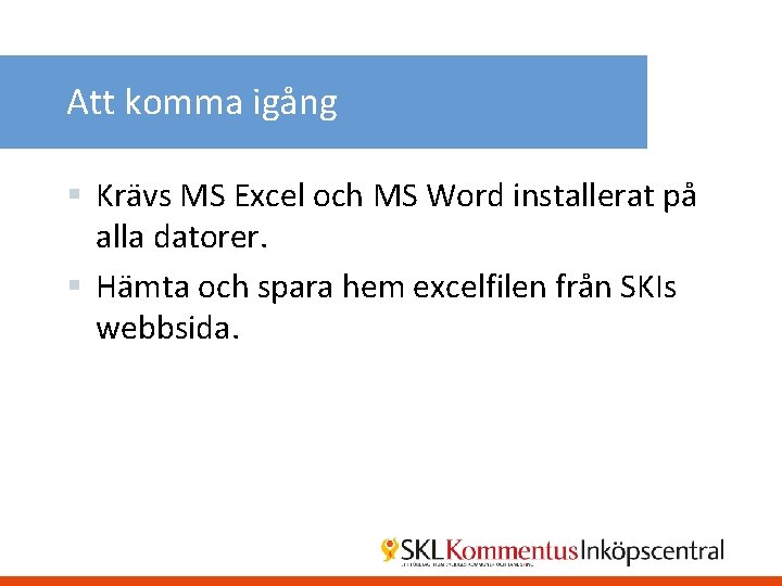 Att komma igång § Krävs MS Excel och MS Word installerat på alla datorer.