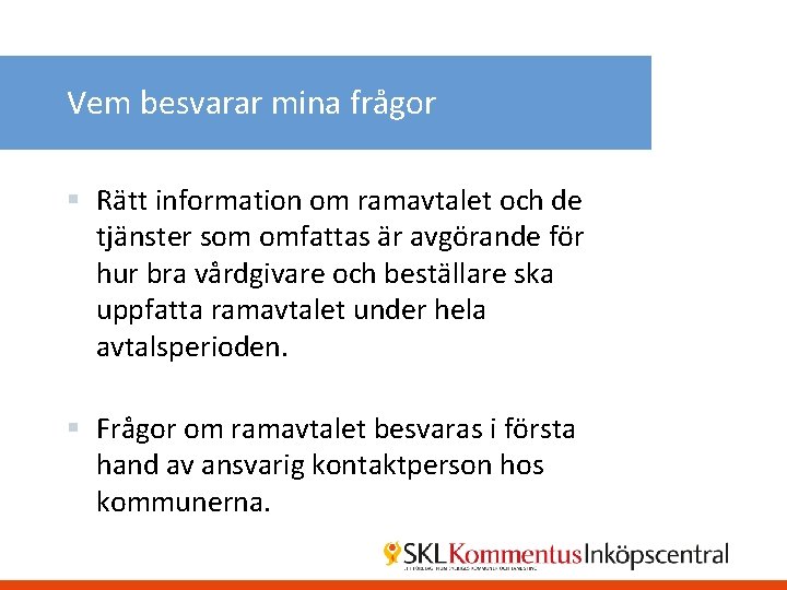 Vem besvarar mina frågor § Rätt information om ramavtalet och de tjänster som omfattas