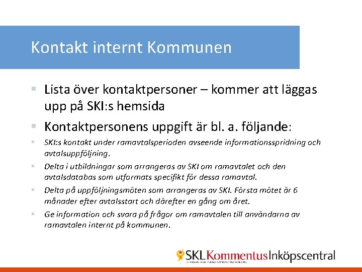 Kontakt internt Kommunen § Lista över kontaktpersoner – kommer att läggas upp på SKI: