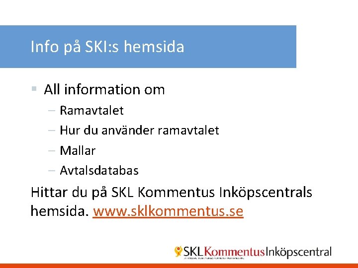 Info på SKI: s hemsida § All information om – Ramavtalet – Hur du