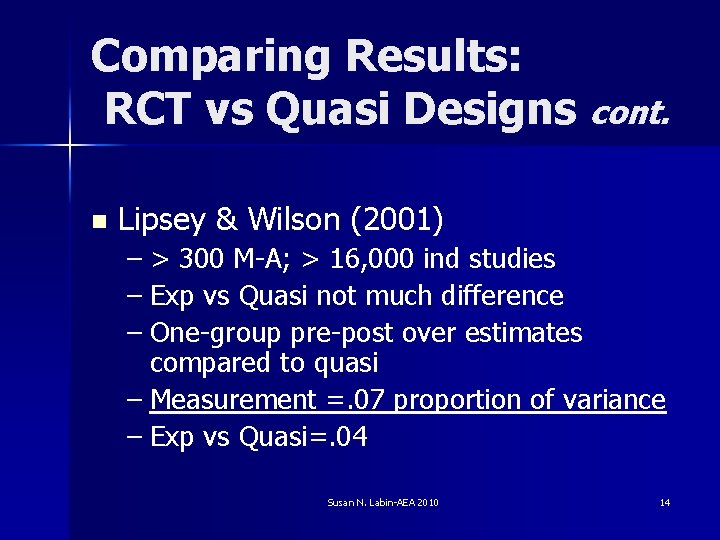 Comparing Results: RCT vs Quasi Designs cont. n Lipsey & Wilson (2001) – >