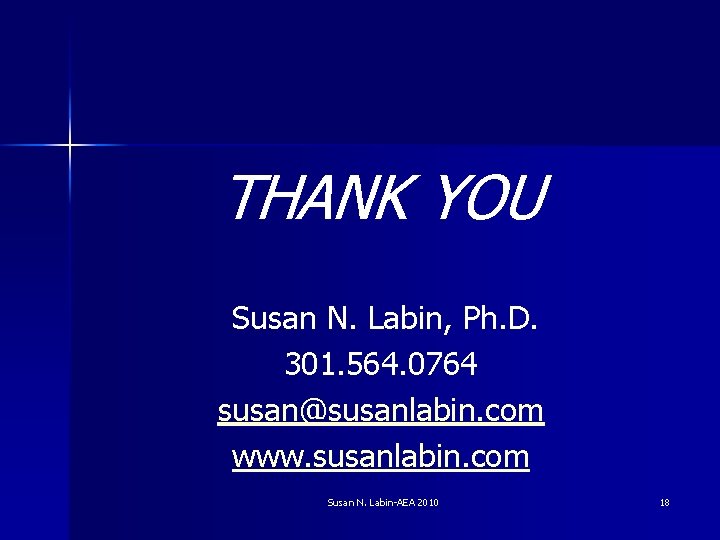 THANK YOU Susan N. Labin, Ph. D. 301. 564. 0764 susan@susanlabin. com www. susanlabin.