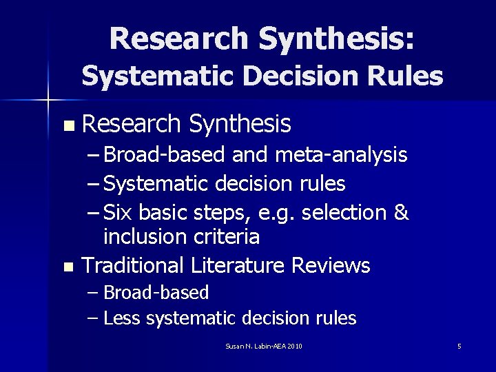 Research Synthesis: Systematic Decision Rules n Research Synthesis – Broad-based and meta-analysis – Systematic