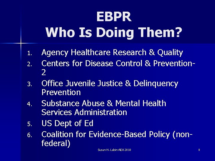 EBPR Who Is Doing Them? 1. 2. 3. 4. 5. 6. Agency Healthcare Research
