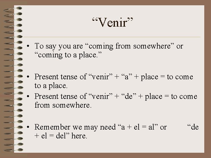 “Venir” • To say you are “coming from somewhere” or “coming to a place.