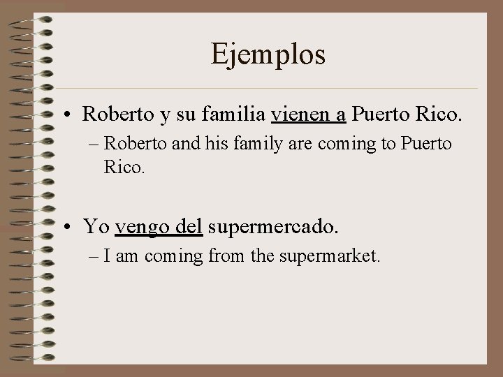 Ejemplos • Roberto y su familia vienen a Puerto Rico. – Roberto and his