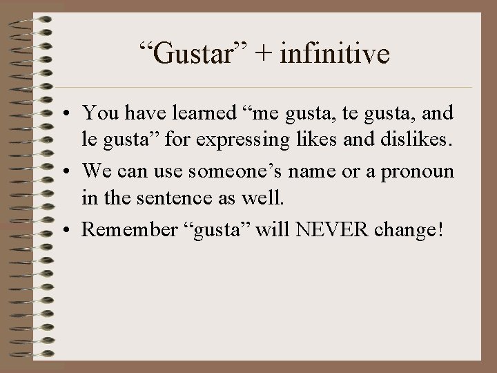 “Gustar” + infinitive • You have learned “me gusta, te gusta, and le gusta”