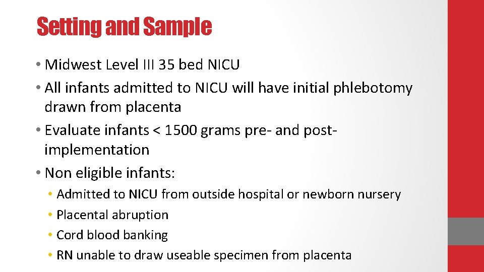 Setting and Sample • Midwest Level III 35 bed NICU • All infants admitted