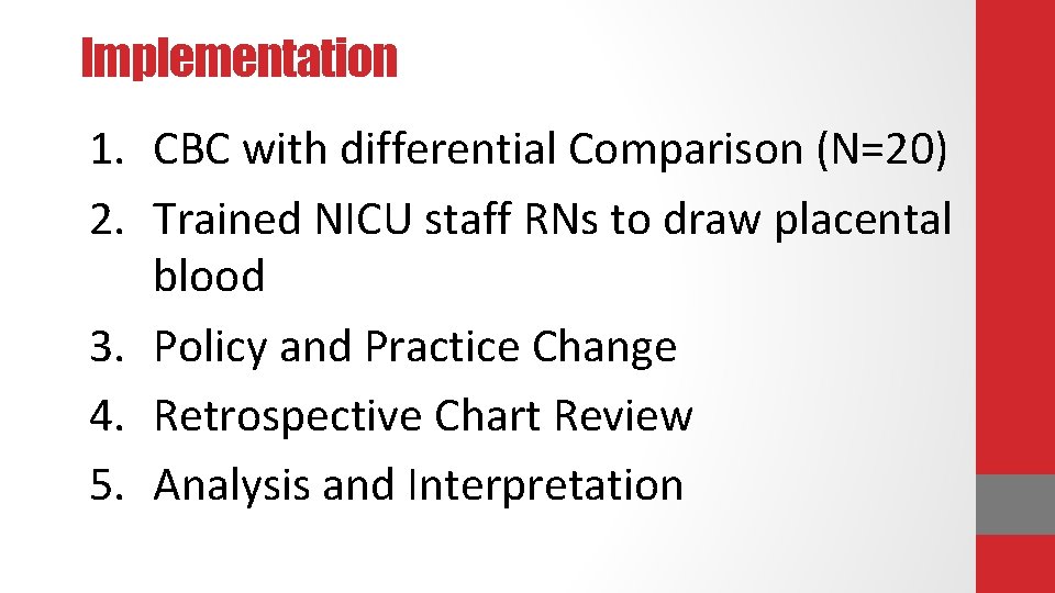 Implementation 1. CBC with differential Comparison (N=20) 2. Trained NICU staff RNs to draw