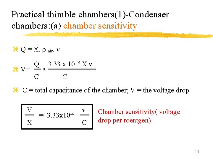 Practical thimble chambers(1)-Condenser chambers: (a) chamber sensitivity z Q = X. air. z V=