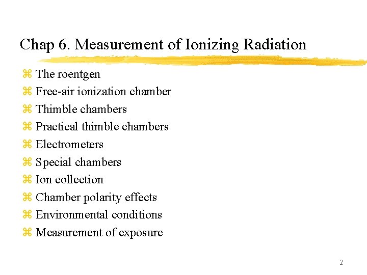 Chap 6. Measurement of Ionizing Radiation z The roentgen z Free-air ionization chamber z
