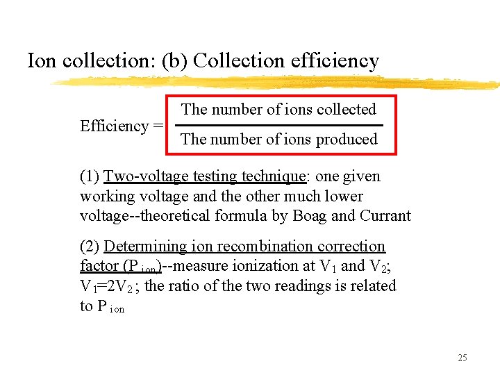 Ion collection: (b) Collection efficiency Efficiency = The number of ions collected The number