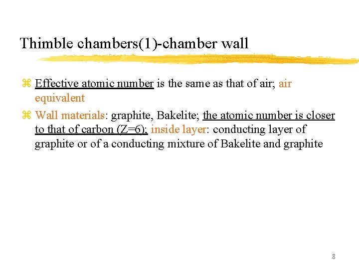 Thimble chambers(1)-chamber wall z Effective atomic number is the same as that of air;