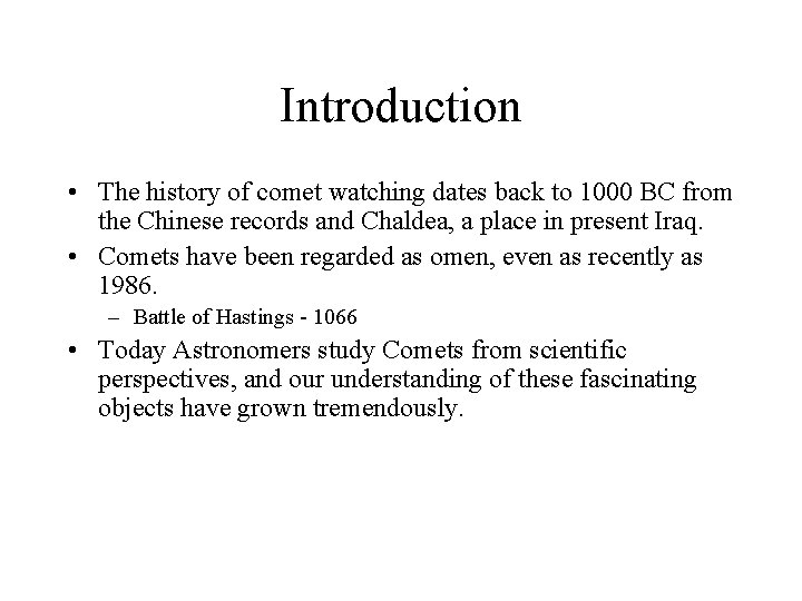 Introduction • The history of comet watching dates back to 1000 BC from the