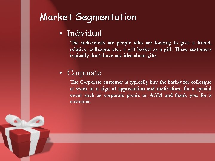 Market Segmentation • Individual The individuals are people who are looking to give a