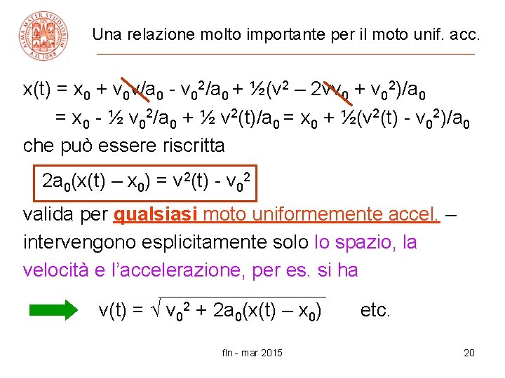 Una relazione molto importante per il moto unif. acc. x(t) = x 0 +