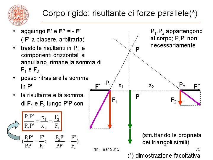 Corpo rigido: risultante di forze parallele(*) • aggiungo F’ e F” = - F’