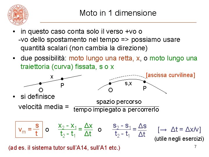 Moto in 1 dimensione • in questo caso conta solo il verso +vo o