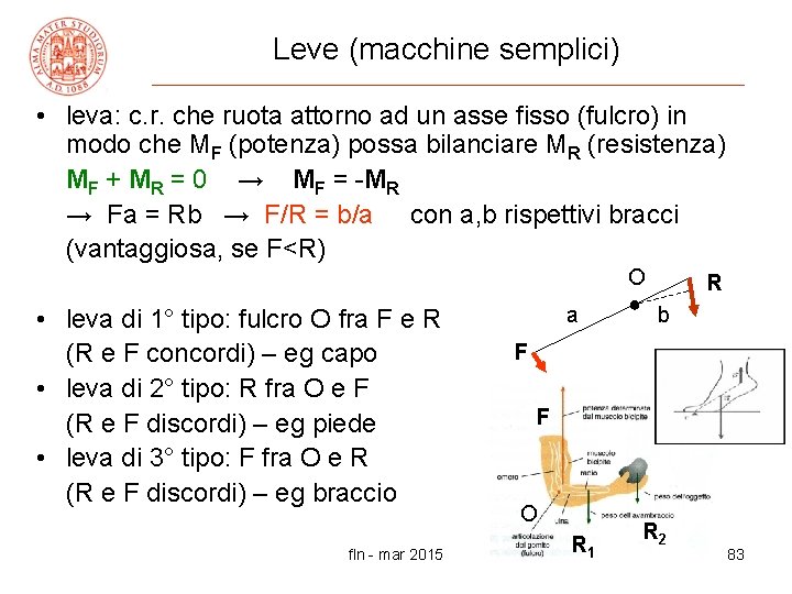 Leve (macchine semplici) • leva: c. r. che ruota attorno ad un asse fisso