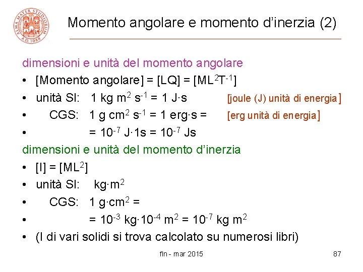 Momento angolare e momento d’inerzia (2) dimensioni e unità del momento angolare • [Momento