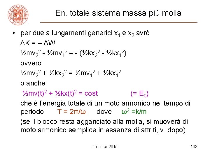 En. totale sistema massa più molla • per due allungamenti generici x 1 e