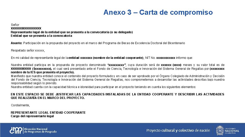 Anexo 3 – Carta de compromiso Señor XXXXXXXX Representante legal de la entidad que