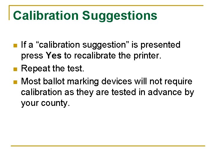 Calibration Suggestions n n n If a “calibration suggestion” is presented press Yes to