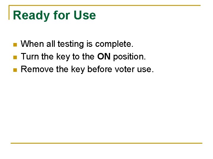 Ready for Use n n n When all testing is complete. Turn the key