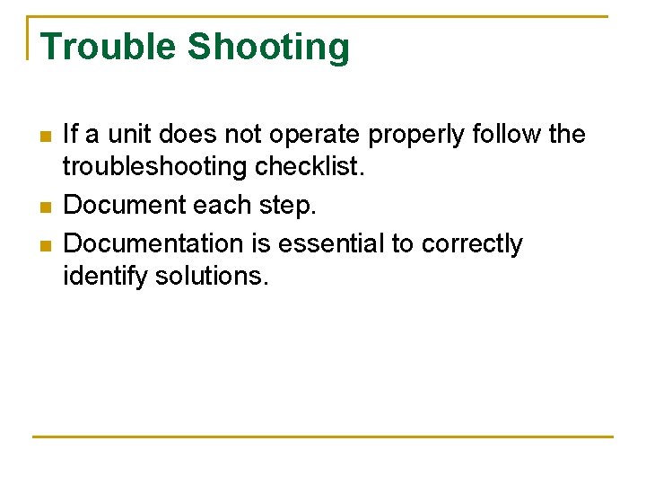 Trouble Shooting n n n If a unit does not operate properly follow the