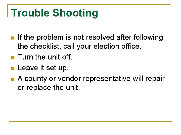 Trouble Shooting n n If the problem is not resolved after following the checklist,